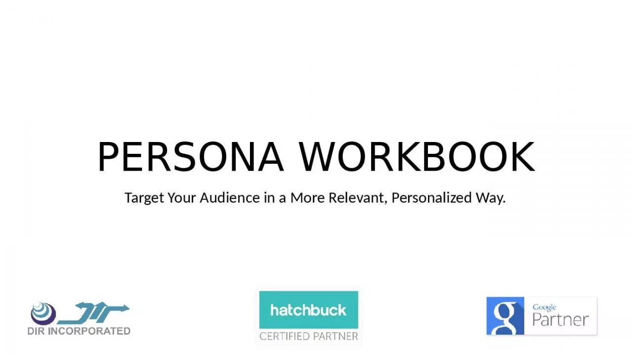 PPT-PERSONA WORKBOOK Target Your Audience in a More Relevant, Personalized Way.