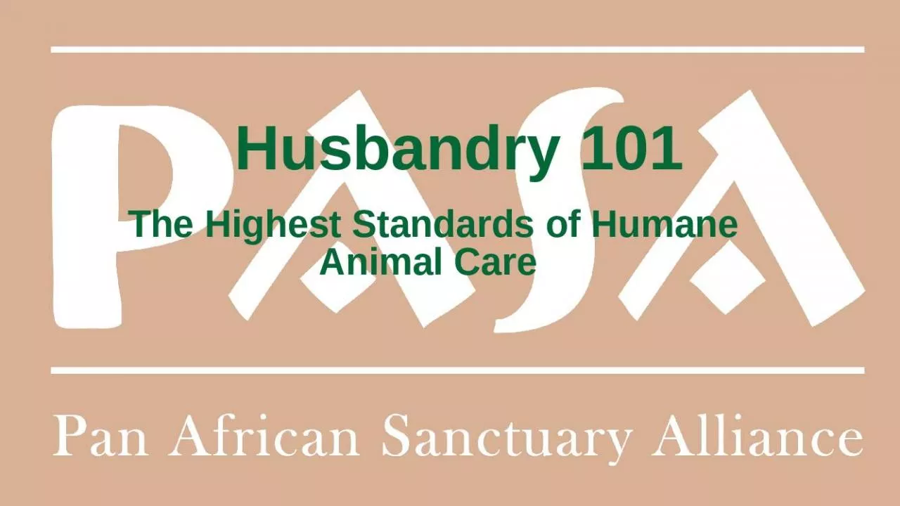 PPT-Husbandry 101 The Highest Standards of Humane Animal Care