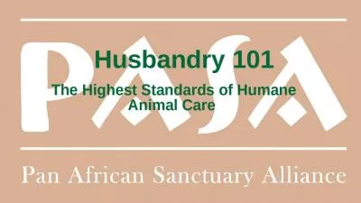 Husbandry 101 The Highest Standards of Humane Animal Care