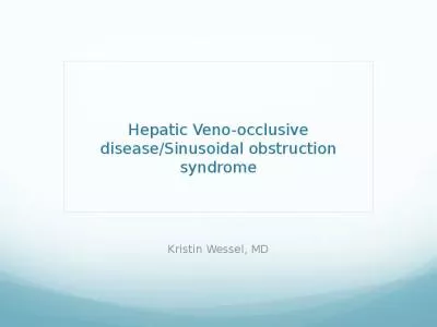 Hepatic  Veno-occlusive disease/Sinusoidal obstruction syndrome