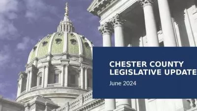 CHESTER COUNTY LEGISLATIVE UPDATE