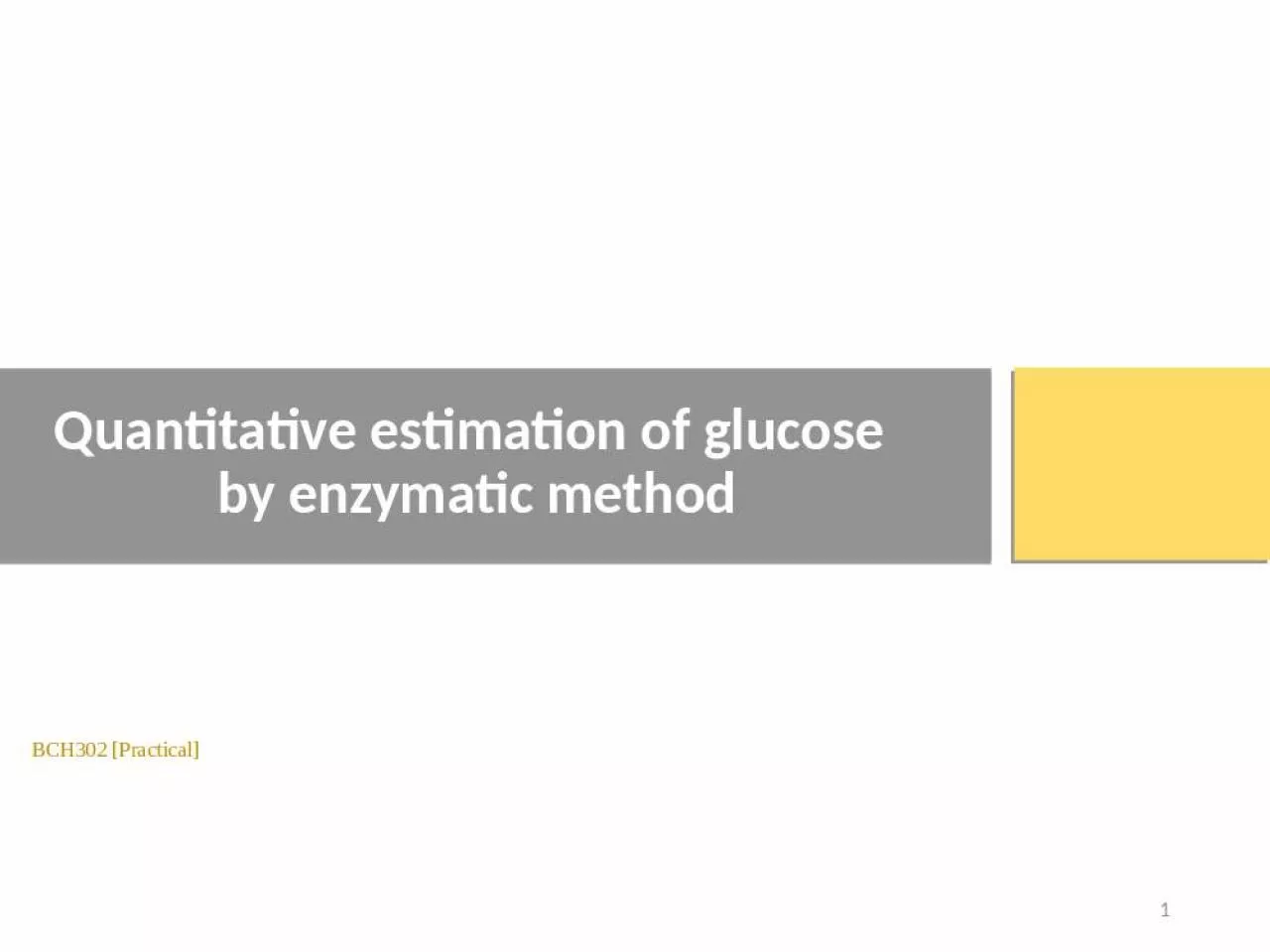 PPT-1 Quantitative estimation of glucose by enzymatic method