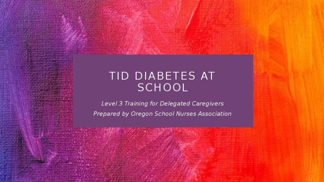 PPT-TID DIABETES AT SCHOOL Level 3 Training for Delegated Caregivers