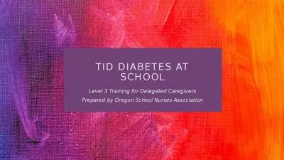 TID DIABETES AT SCHOOL Level 3 Training for Delegated Caregivers