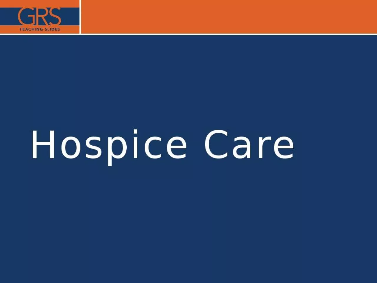 PPT-Hospice Care Understand the difference between palliative care versus hospice in caring