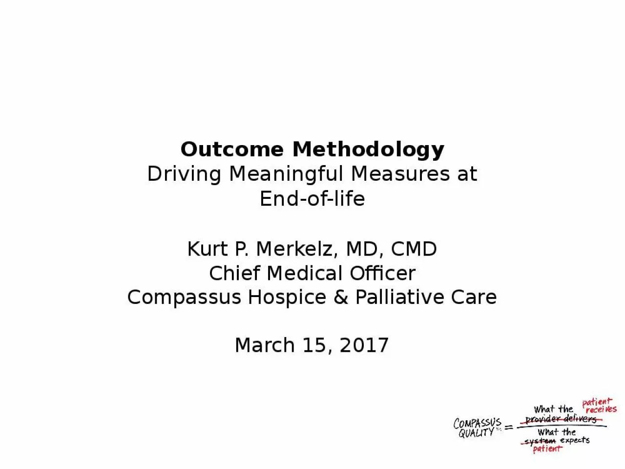 PPT-Outcome Methodology Driving Meaningful Measures at End-of-life