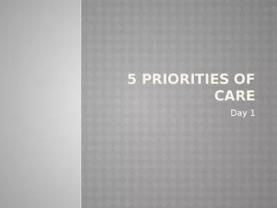 5  priorities of care Day 1