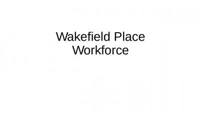 Wakefield Place Workforce