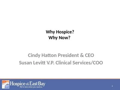 Why Hospice? Why Now?  Cindy Hatton President & CEO