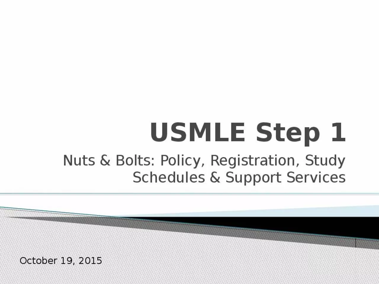 PPT-USMLE Step 1 Nuts & Bolts: Policy, Registration, Study Schedules & Support Services