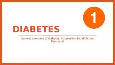 Diabetes  General overview of diabetes. Information for all School Personnel