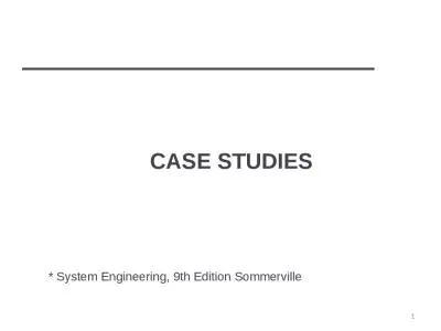 CASE STUDIES *  System