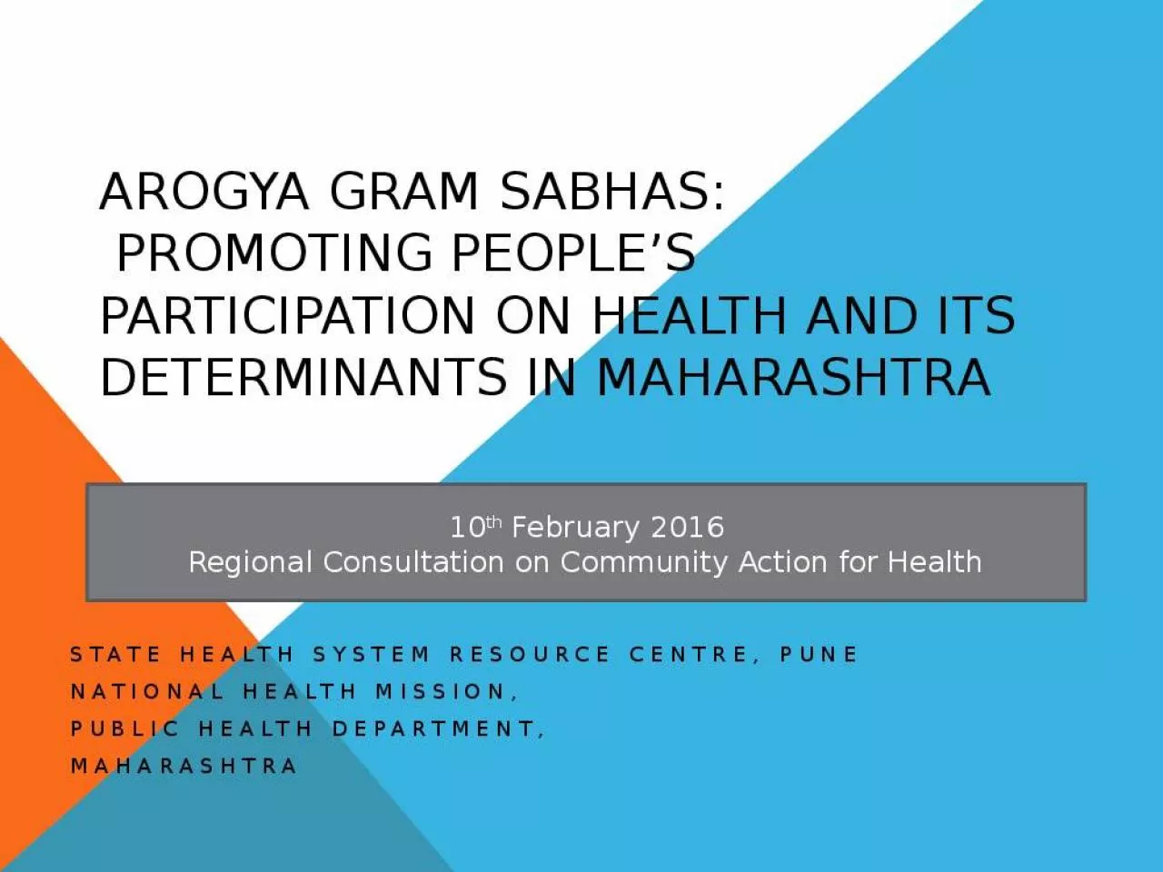 PPT-Arogya Sabhas Promoting Health System Resource Centre Health Health