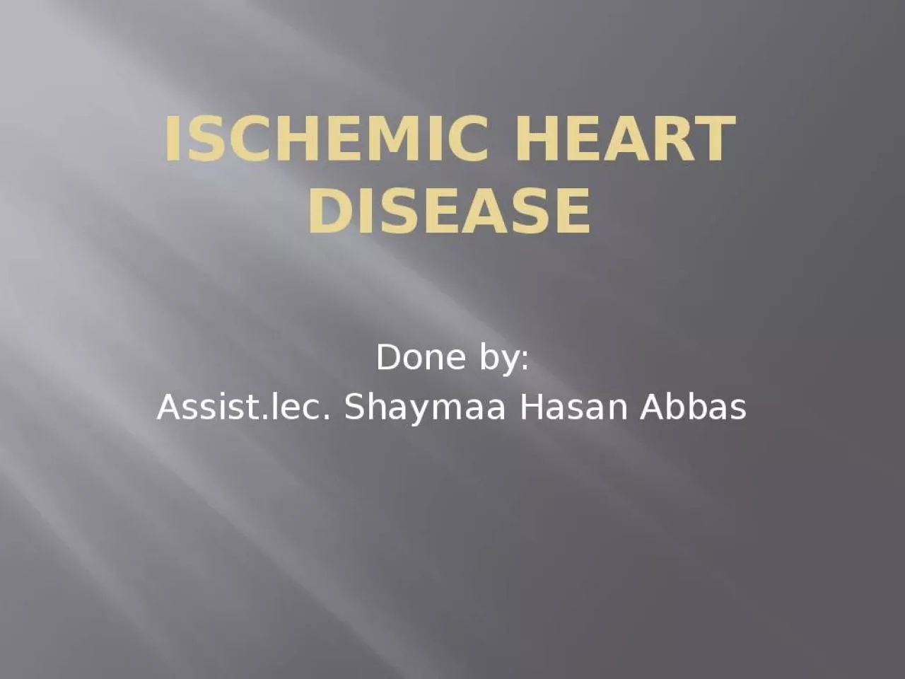 PPT-Ischemic Heart Shaymaa Hasan Abbas Ischemic Heart Prevent Alleviate