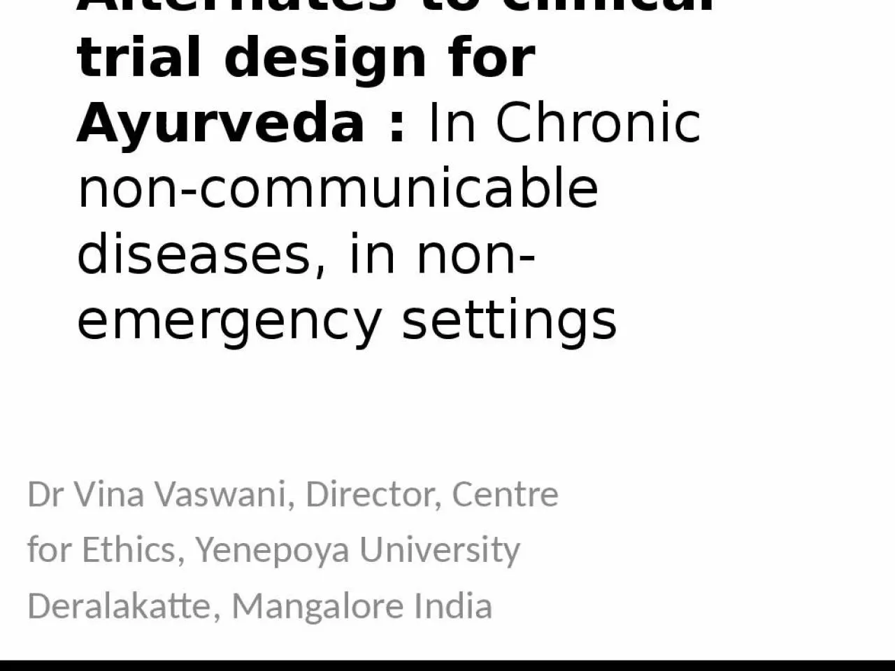 PPT-Alternates Ayurveda Chronic Vaswani Director Centre Ethics Yenepoya