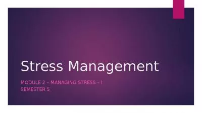 Stress Management Module Managing Semester Requisites Stress Following