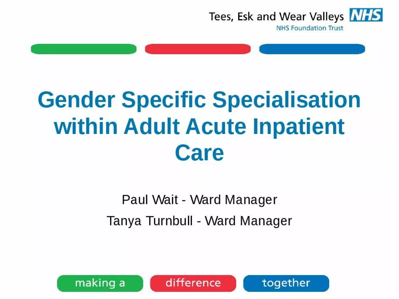 PPT-Gender Specific Specialisation Adult Acute Inpatient Turnbull Manager