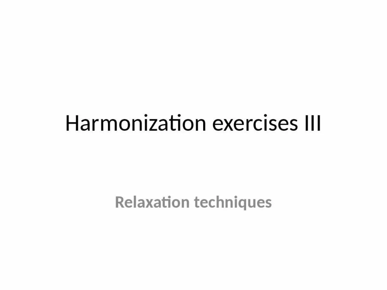 PPT-Harmonization Relaxation Relaxation Relaxation Relaxation