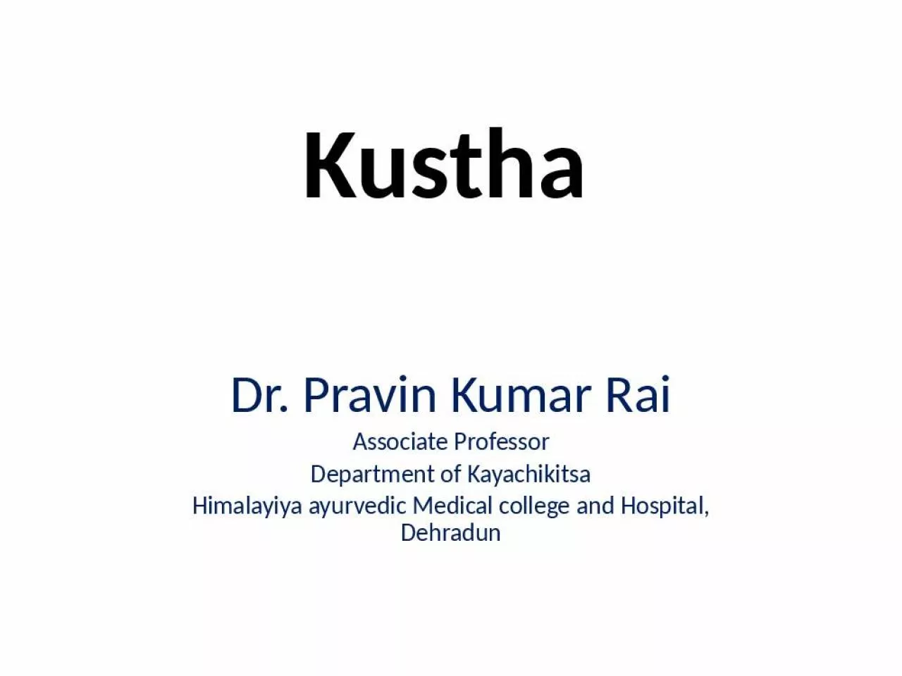 PPT-Kustha Pravin Kumar Medical Hospital Dehradun Introduction Kustha