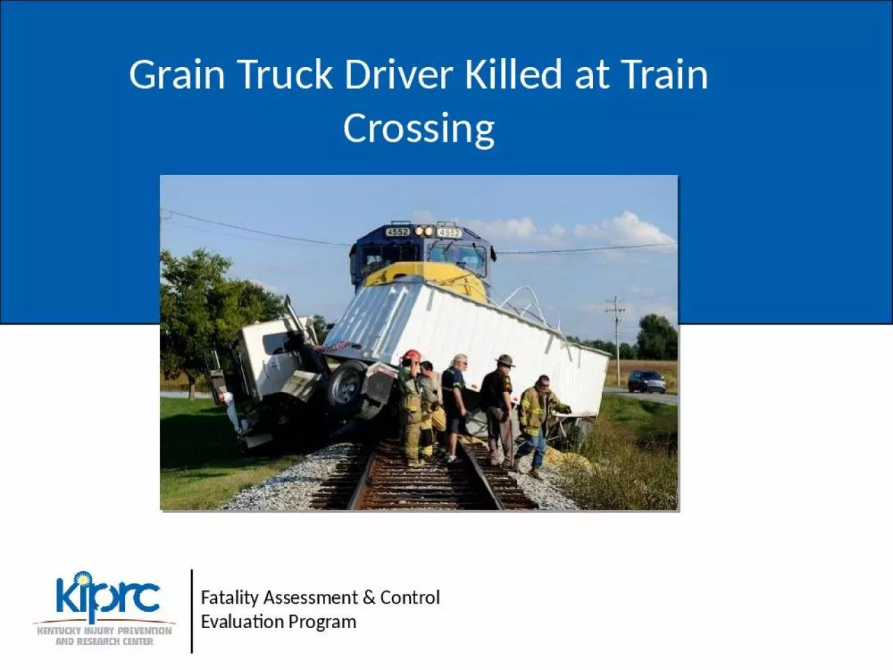 PPT-Fatality Assessment Control Evaluation Truck Driver Killed Train