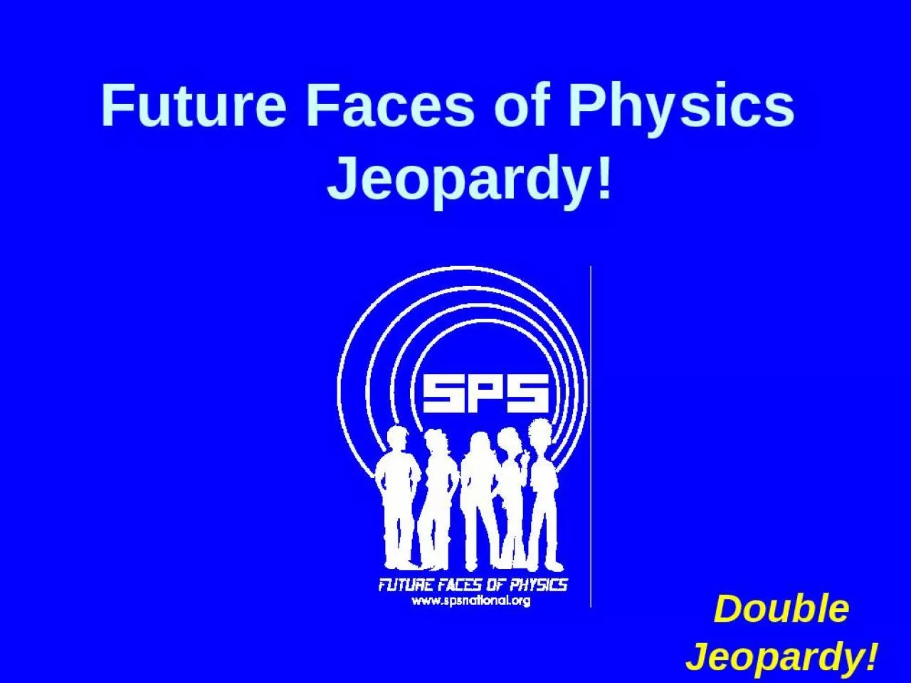 PPT-Future Faces Physics Jeopardy Increasing Gordon House Committee