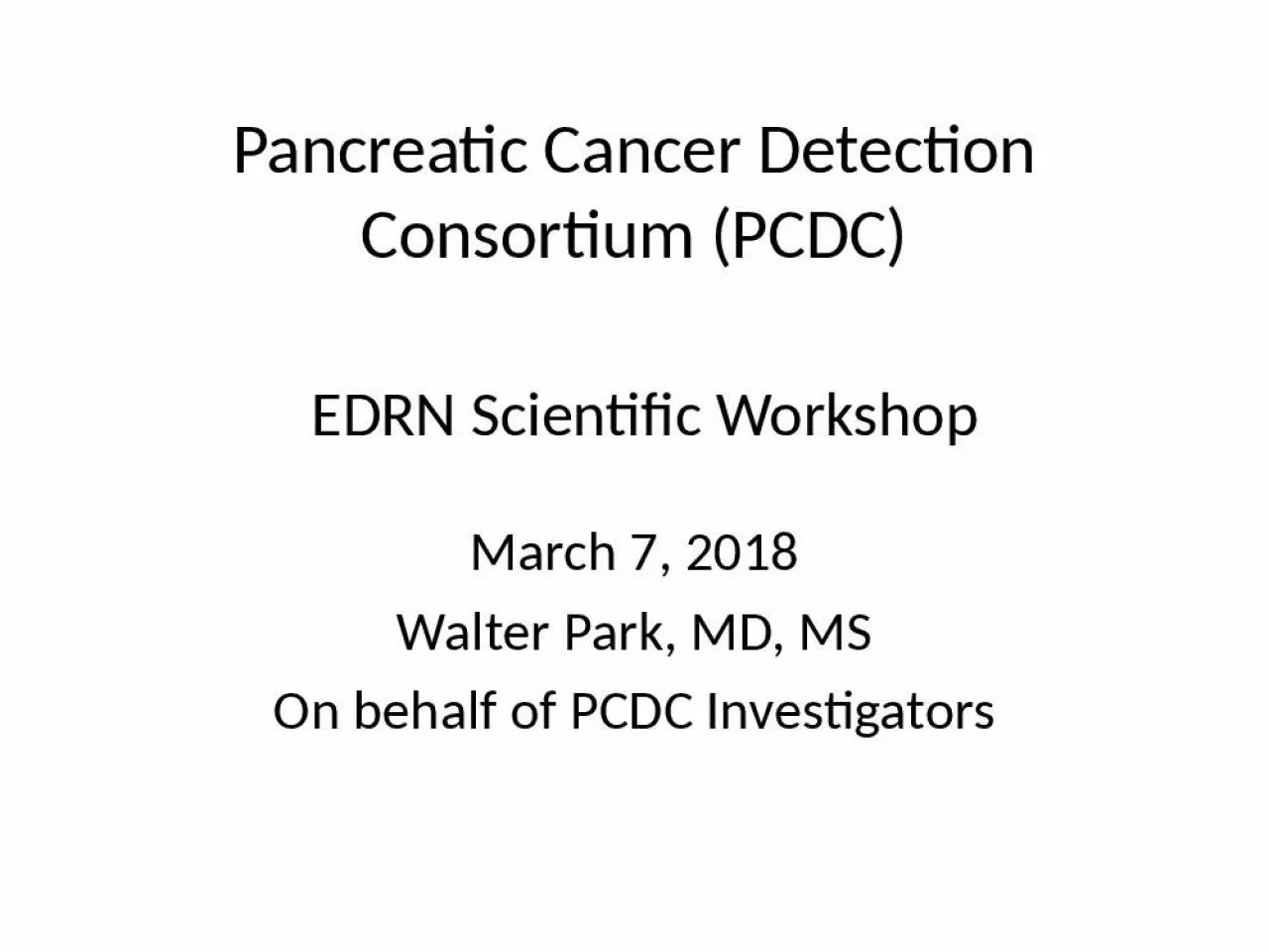 PPT-Scientific Walter Cancer Detection Consortium Pancreatic Cancer