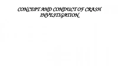 CONCEPT AND CONDUCT OF CRASH INVESTIGATION