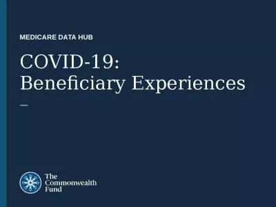 MEDICARE DATA HUB  COVID-19:  Beneficiary Experiences