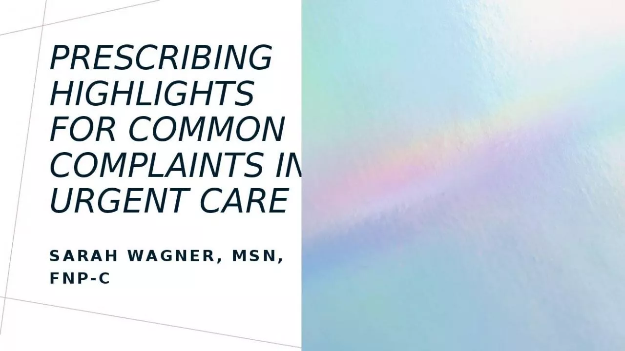 PPT-Prescribing Highlights for Common Complaints in Urgent Care