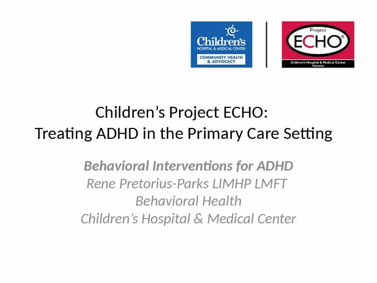 PPT-Children s Project ECHO: Treating ADHD in the Primary Care Setting