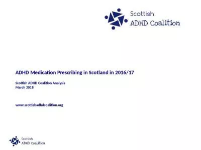 ADHD Medication Prescribing in Scotland in 2016/17 Scottish ADHD Coalition Analysis  