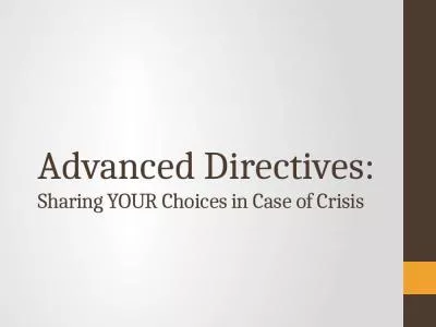 Advanced Directives:  Sharing YOUR Choices in Case of Crisis