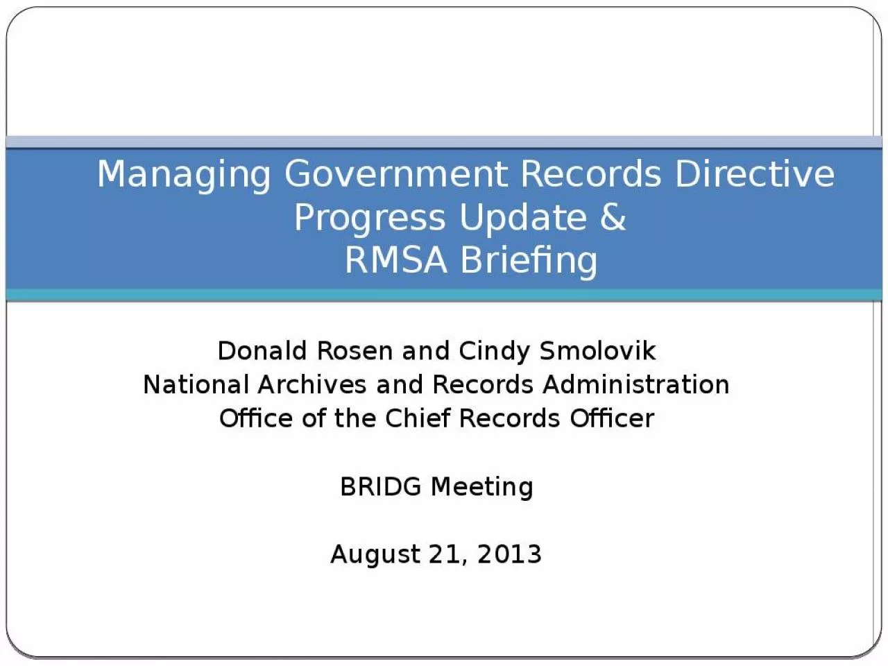 PPT-Managing Government Records Directive Progress Update & RMSA Briefing