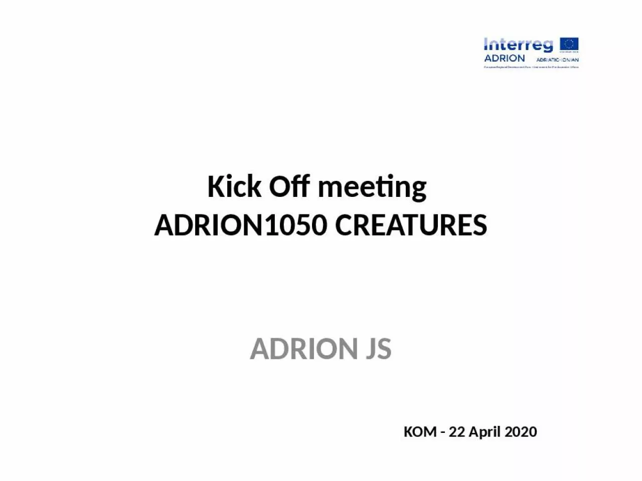 PPT-Kick Off meeting ADRION1050 CREATURES