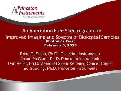 Photonics West February 3, 2013 Brian C. Smith, Ph.D. ,Princeton Instruments  Jason McClure, Ph.D. Princeton Instruments Dan Heller, Ph.D. Memorial Sloan-Kettering Cancer Center Ed Gooding, Ph.D. Princeton Instruments