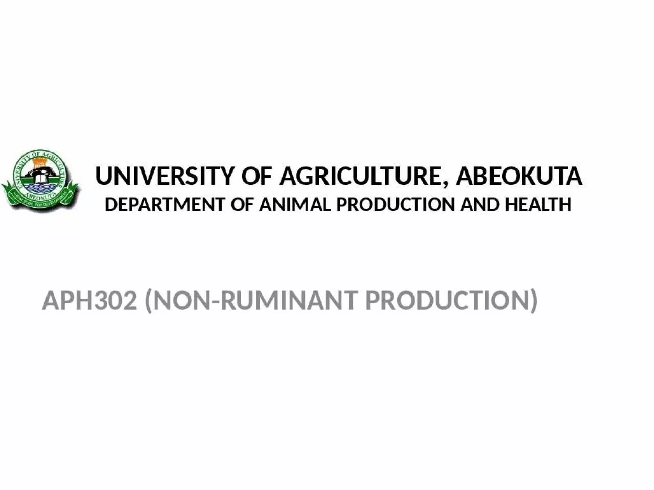 PPT-UNIVERSITY OF AGRICULTURE, ABEOKUTA DEPARTMENT OF ANIMAL PRODUCTION AND HEALTH