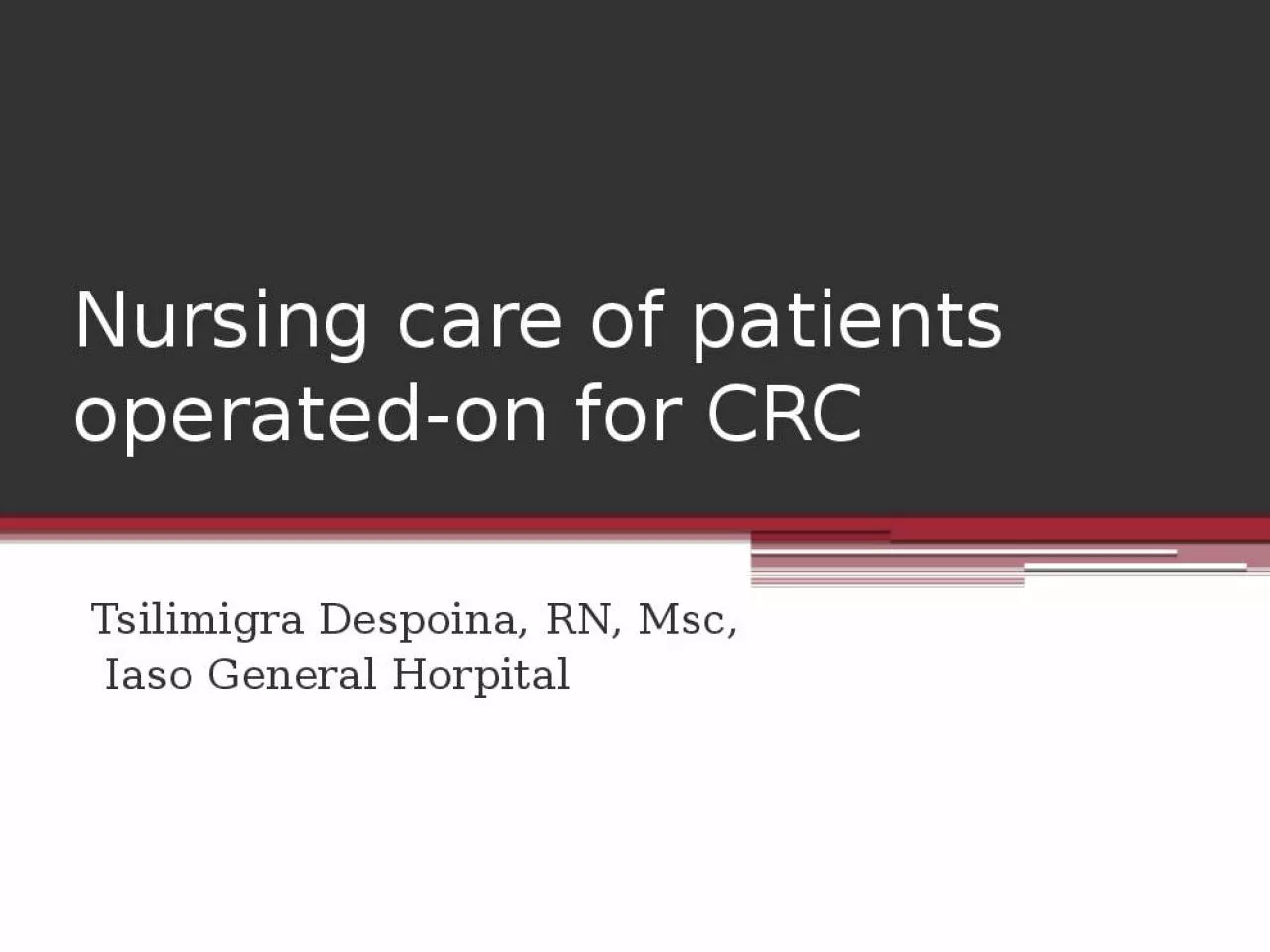 PPT-Nursing care of patients operated-on for CRC