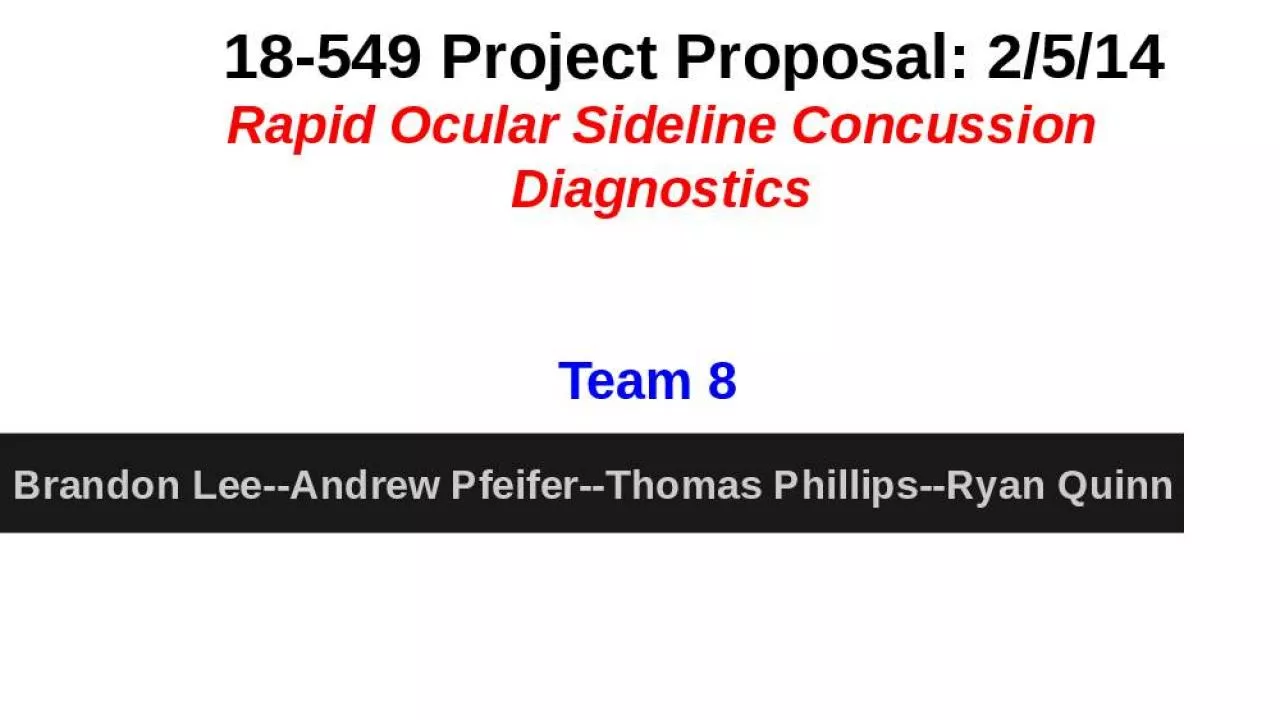 PPT-18-549 Project Proposal: 2/5/14 Rapid Ocular Sideline Concussion Diagnostics Team 8