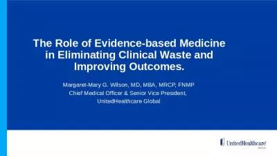 The Role of Evidence-based Medicine  in Eliminating Clinical Waste and  Improving Outcomes.