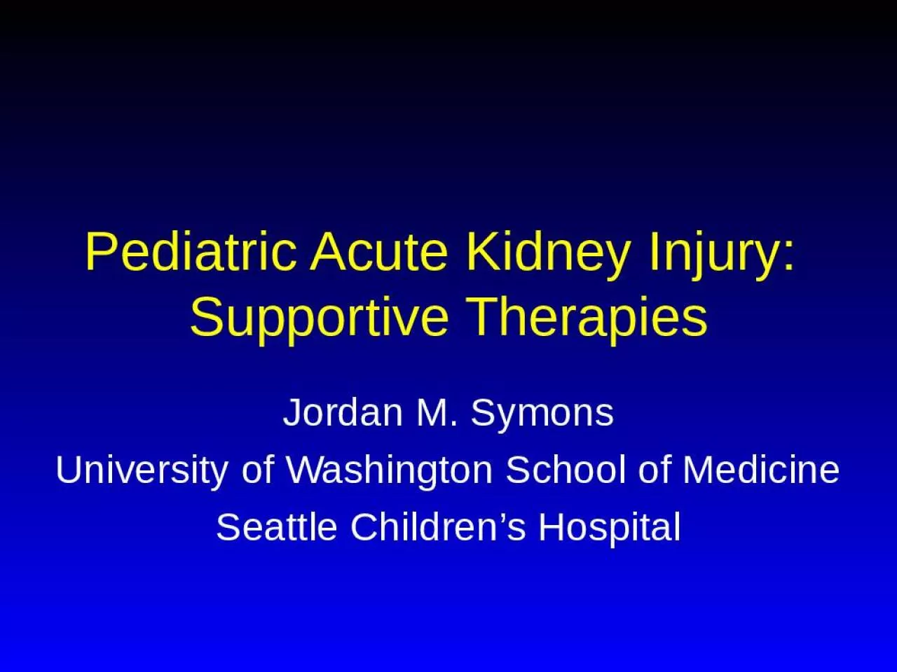 PPT-Pediatric Acute Kidney Injury: Supportive Therapies