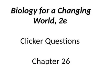 Biology for a Changing World, 2e  Clicker Questions  Chapter 26