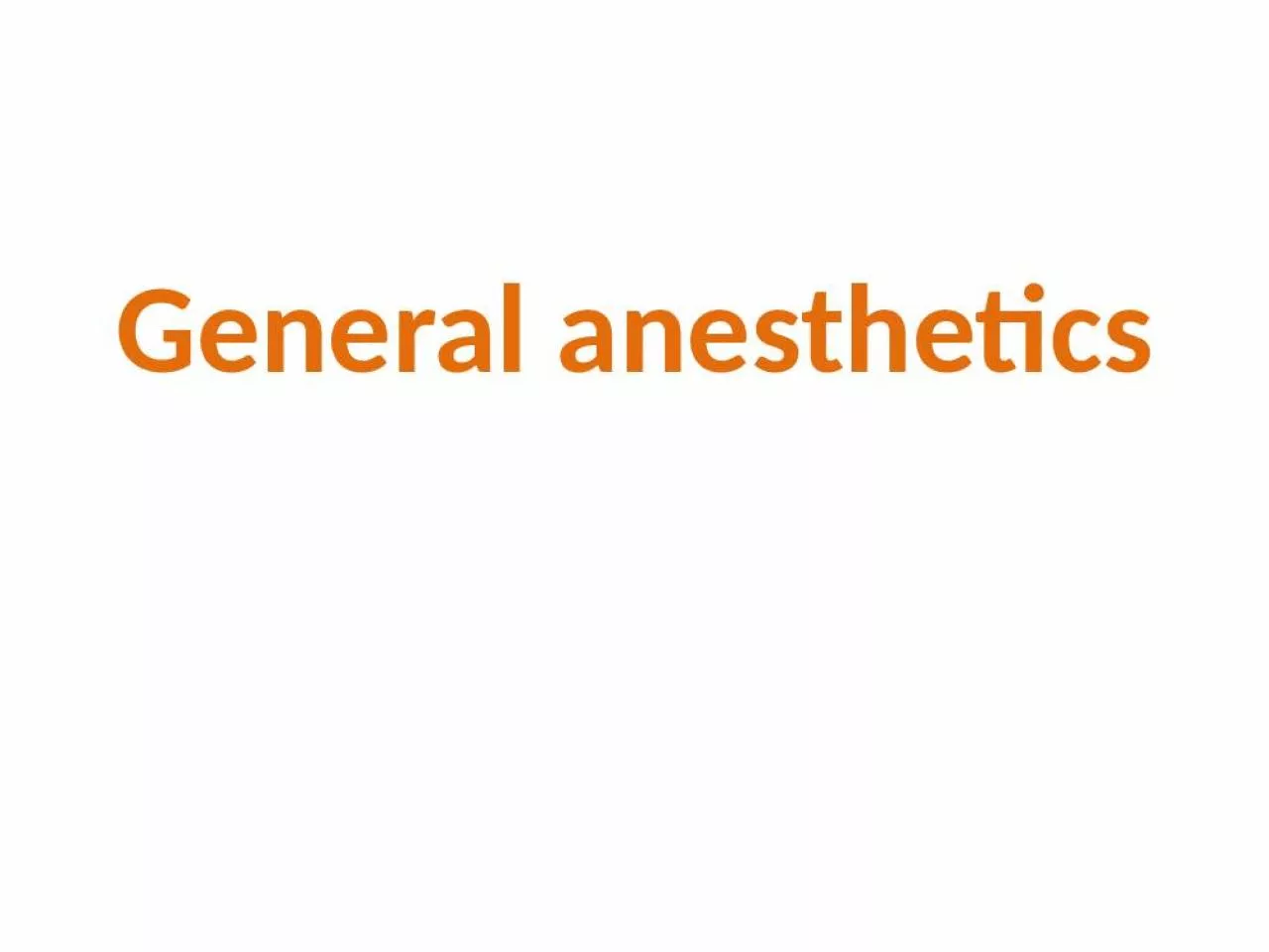 PPT-General anesthetics