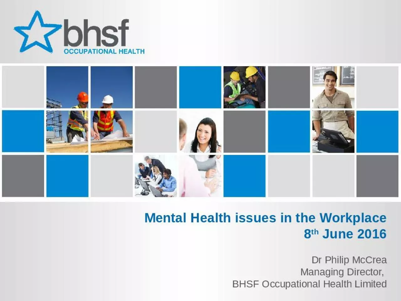 PPT-Mental Health issues in the Workplace 8th June 2016 Dr Philip McCrea Managing Director,