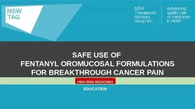 SAFE USE OF  FENTANYL OROMUCOSAL FORMULATIONS FOR BREAKTHROUGH CANCER PAIN