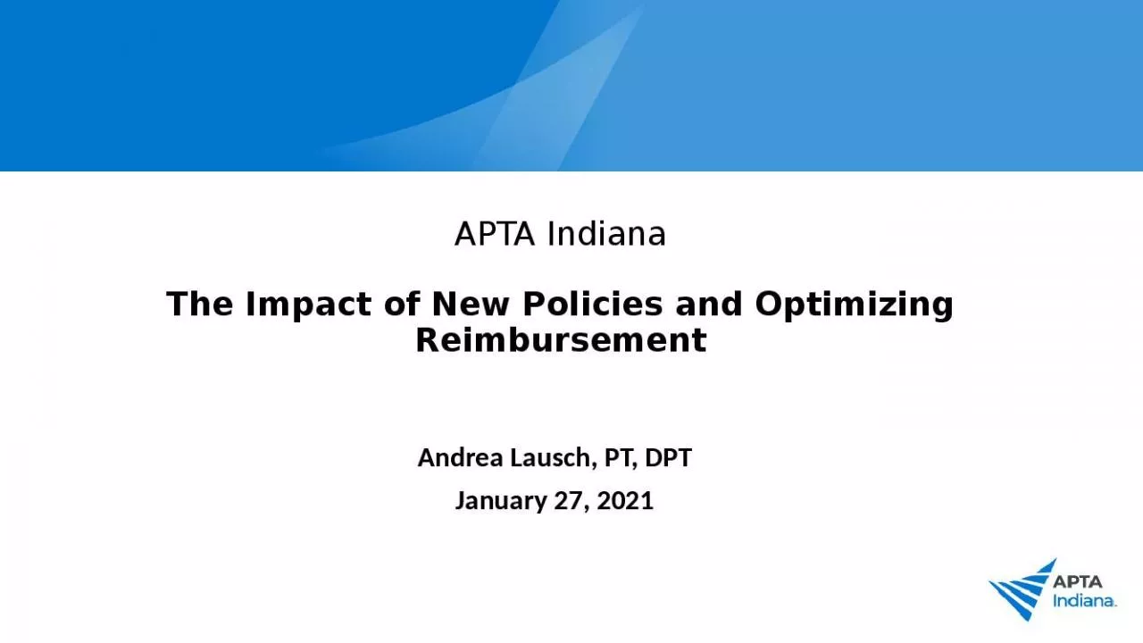 PPT-APTA Indiana The Impact of New Policies and Optimizing Reimbursement