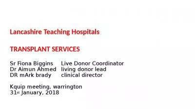 Sr Fiona Biggins  Live Donor Coordinator Dr Aimun Ahmed   living donor lead DR mArk brady     clinical director Kquip meeting, warrington  31st January, 2018