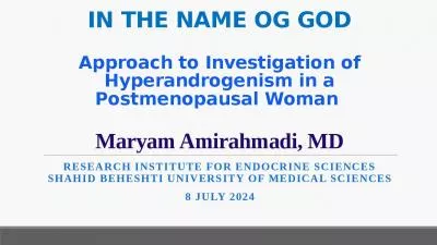 IN THE NAME OG GOD Approach to Investigation of Hyperandrogenism in a Postmenopausal Woman  Maryam Amirahmadi, MD