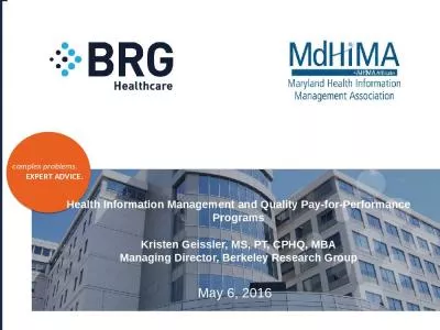 Health Information Management and Quality Pay-for-Performance Programs Kristen Geissler, MS, PT, CPHQ, MBA Managing Director, Berkeley Research Group