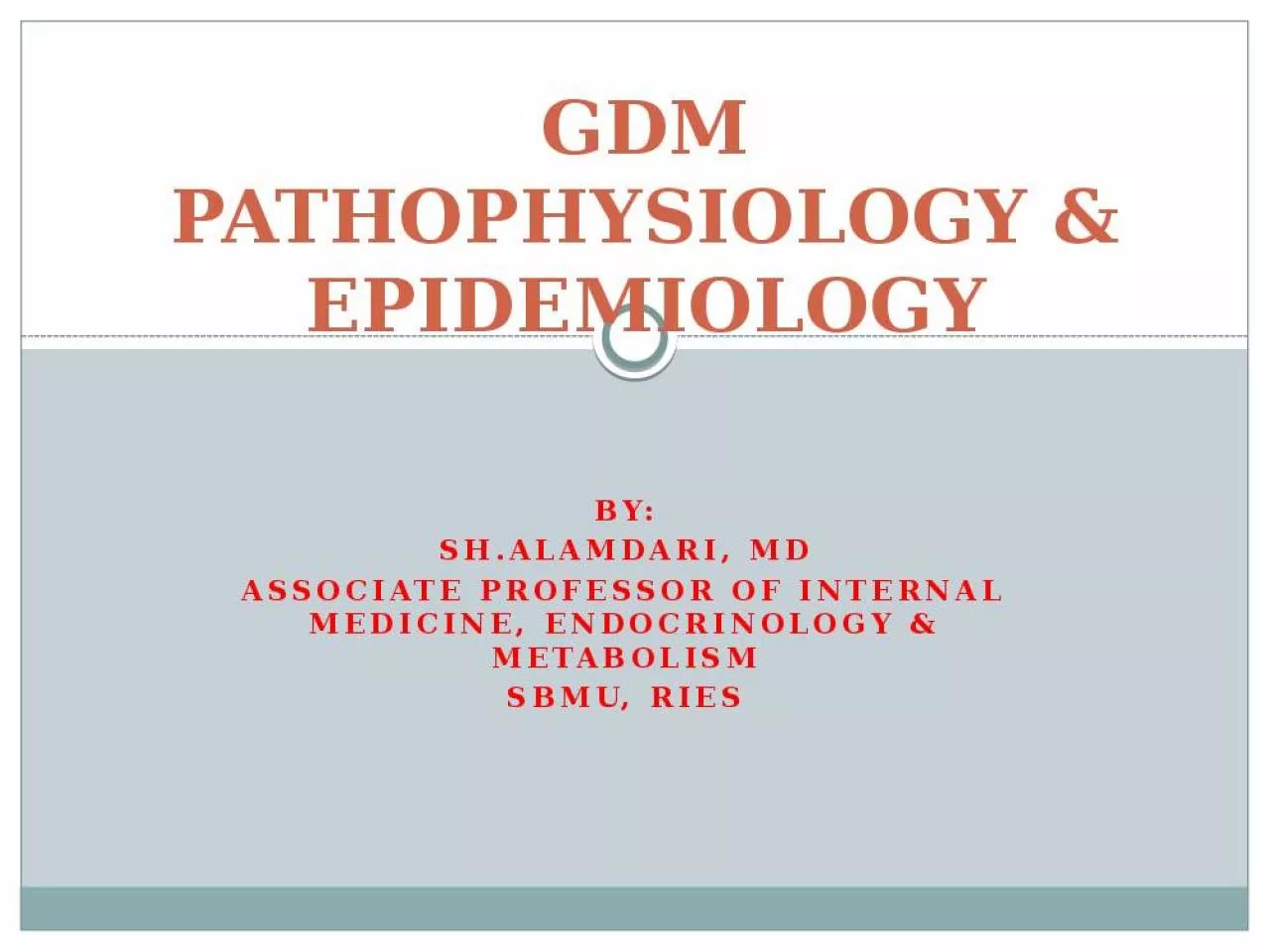 PPT-GDM PATHOPHYSIOLOGY & EPIDEMIOLOGY