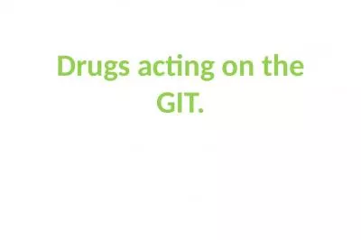 Drugs acting on the GIT.